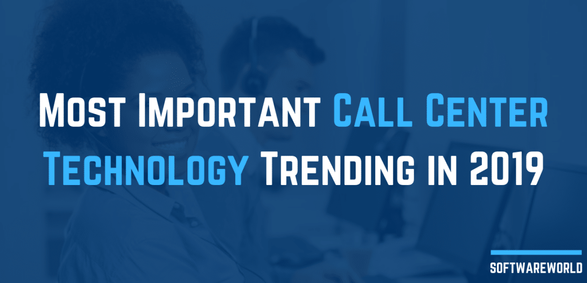 Most Important Call Center Technology Trending in 2019