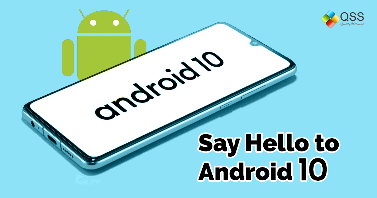 Top Android 10 Features that will Add More Functionality to Your New or Existing Apps