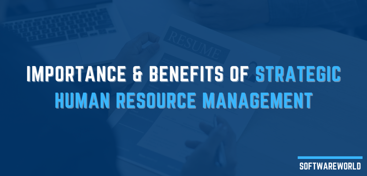 Importance and Benefits of Strategic Human Resource Management