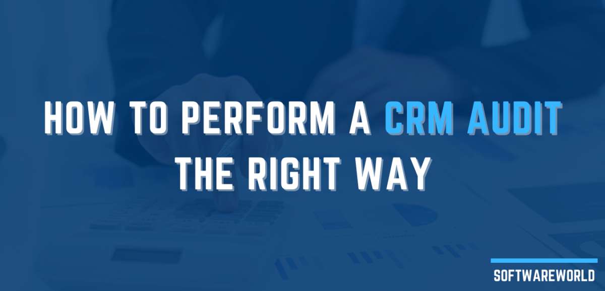 How To Perform A CRM Audit the Right Way