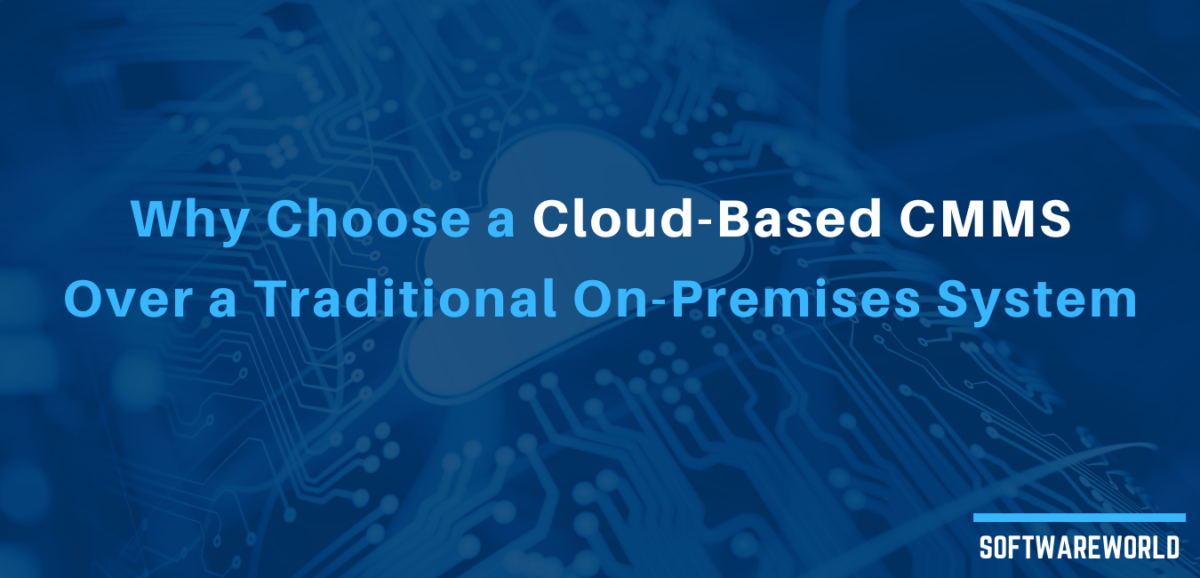 Why Choose a Cloud-Based CMMS Over a Traditional On-Premises System