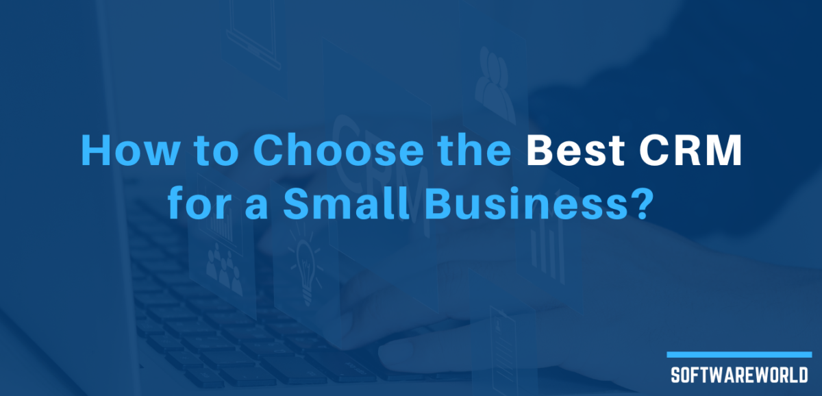 How to Choose the Best CRM for a Small Business