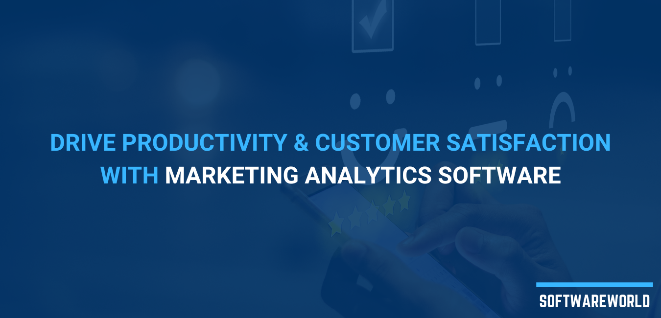 Drive Productivity and Customer Satisfaction with Marketing Analytics Software