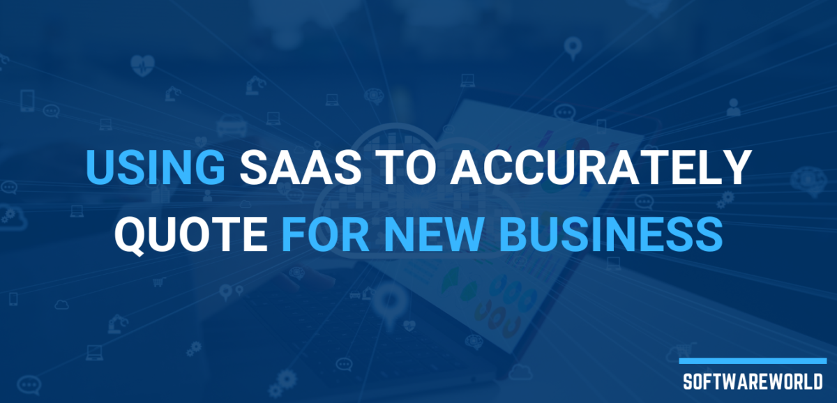 Using SaaS to Accurately Quote for New Business