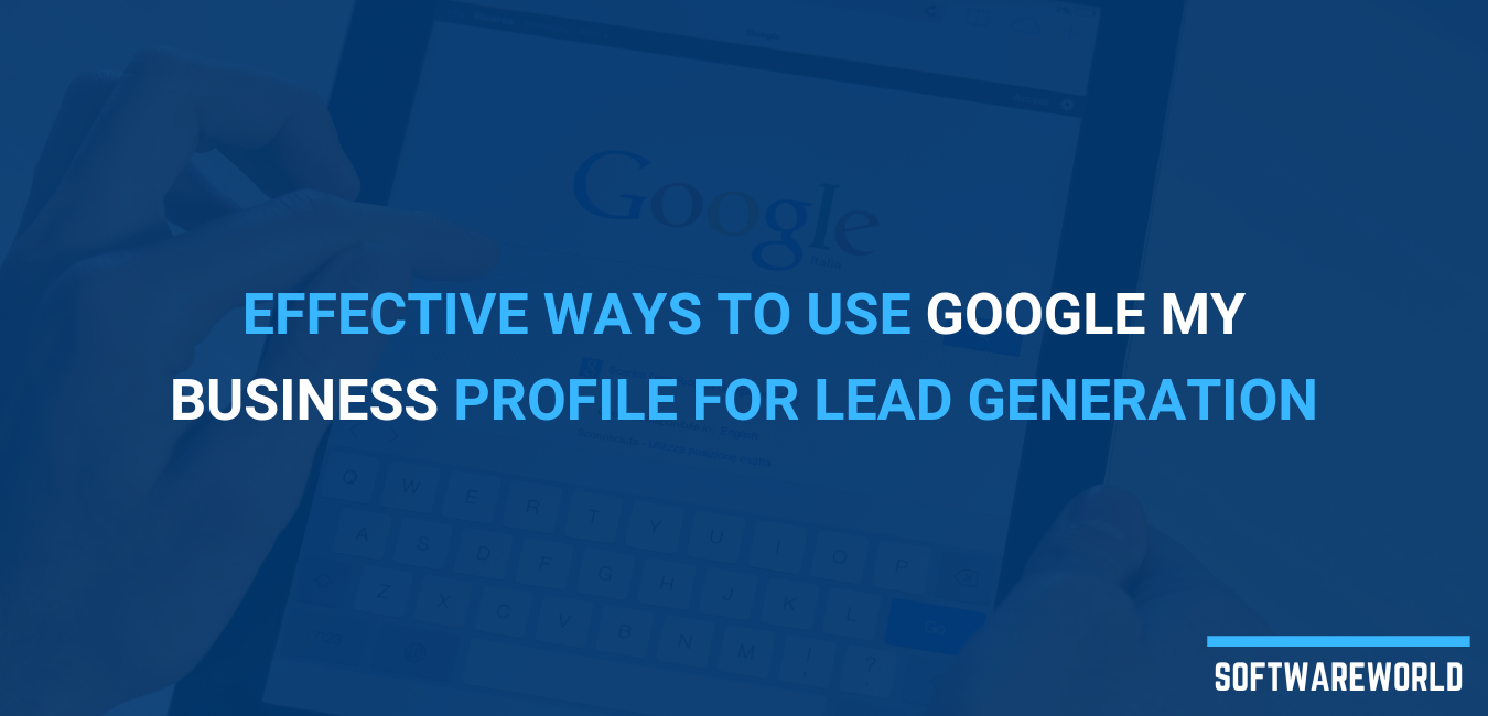 Effective Ways to Use Google My Business Profile for Lead Generation