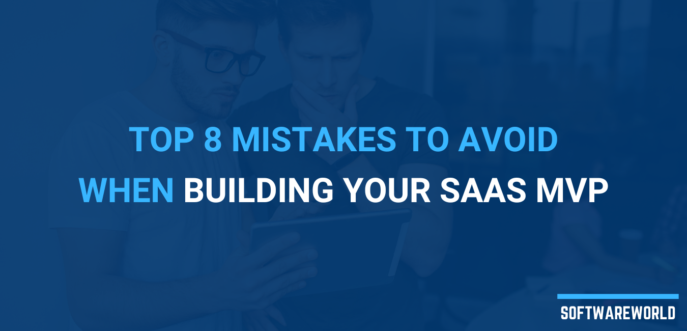 Top 8 Mistakes to Avoid When Building Your SaaS MVP