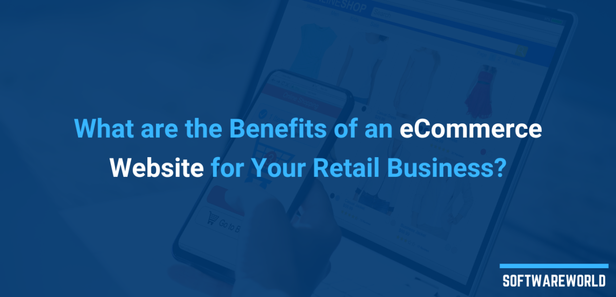 What are the Benefits of an eCommerce Website for Your Retail Business