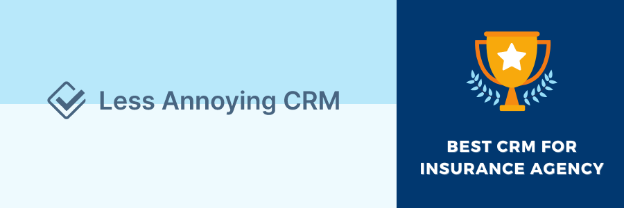 Less Annoying CRM - Best CRM for Insurance Agency